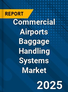 Commercial Airports Baggage Handling Systems Global Market