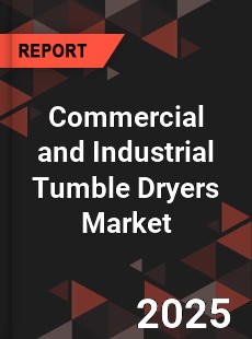 Commercial and Industrial Tumble Dryers Global and China Top Players Market