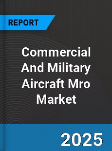 COVID 19 Outbreak Global Commercial And Military Aircraft Mro Industry