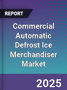 Commercial Automatic Defrost Ice Merchandiser Market