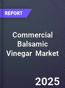 Global Commercial Balsamic Vinegar Market