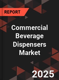 COVID 19 Outbreak Global Commercial Beverage Dispensers Industry