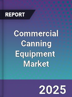 Global Commercial Canning Equipment Industry