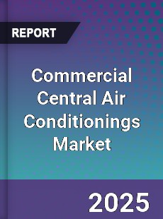 Global Commercial Central Air Conditionings Market