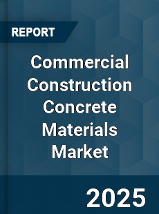 Commercial Construction Concrete Materials Market