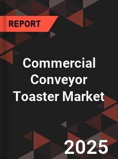COVID 19 Outbreak Global Commercial Conveyor Toaster Industry