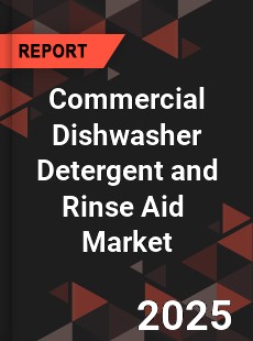 Global Commercial Dishwasher Detergent and Rinse Aid Industry