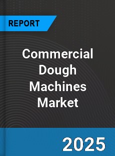 Global Commercial Dough Machines Market