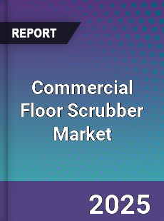 Commercial Floor Scrubber Market
