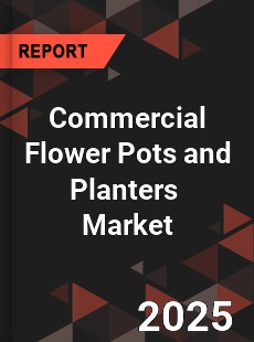 Global Commercial Flower Pots and Planters Industry