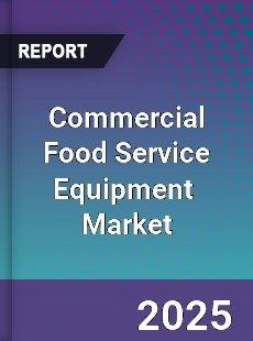Global Commercial Food Service Equipment Market