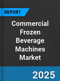 Global Commercial Frozen Beverage Machines Market