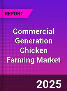 Commercial Generation Chicken Farming Market