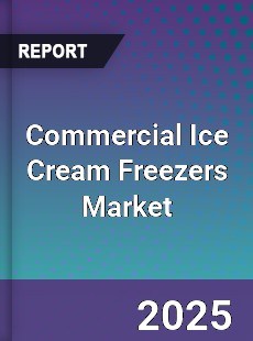 Global Commercial Ice Cream Freezers Market
