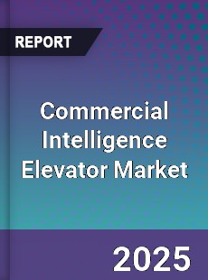 Commercial Intelligence Elevator Market