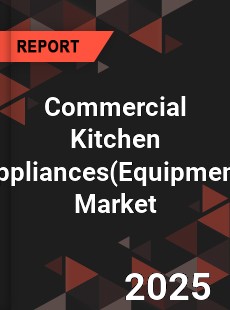 Commercial Kitchen Appliances Market