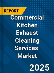 Global Commercial Kitchen Exhaust Cleaning Services Industry