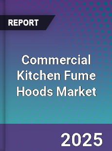 Commercial Kitchen Fume Hoods Market