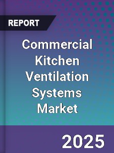 Global Commercial Kitchen Ventilation Systems Market