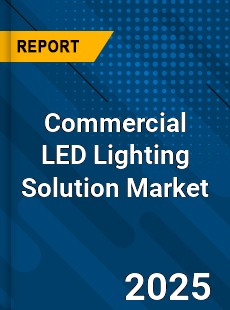 Global Commercial LED Lighting Solution Market