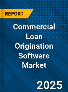 Global Commercial Loan Origination Software Market