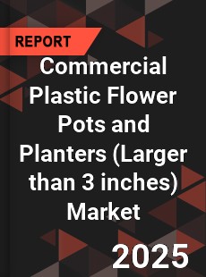 Global Commercial Plastic Flower Pots and Planters Industry