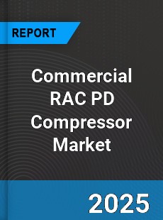 Global Commercial RAC PD Compressor Industry