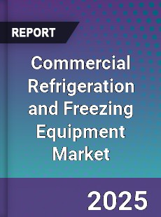 Commercial Refrigeration and Freezing Equipment