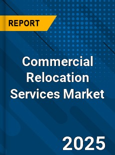Global Commercial Relocation Services Market