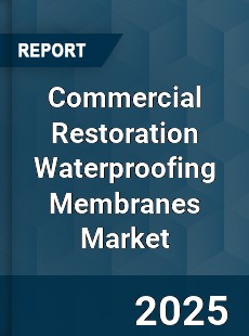 Commercial Restoration Waterproofing Membranes Market