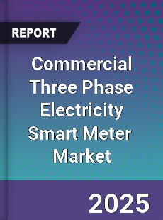 Global Commercial Three Phase Electricity Smart Meter Market