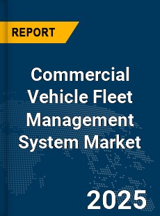 Global Commercial Vehicle Fleet Management System Market