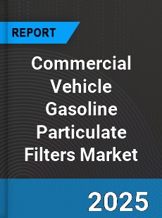 Commercial Vehicle Gasoline Particulate Filters Global Market