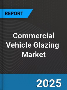 Global Commercial Vehicle Glazing Outlook