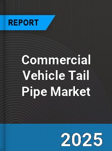 Commercial Vehicle Tail Pipe Global Market