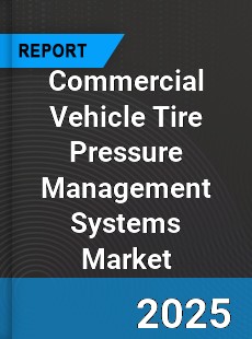 Global Commercial Vehicle Tire Pressure Management Systems Market