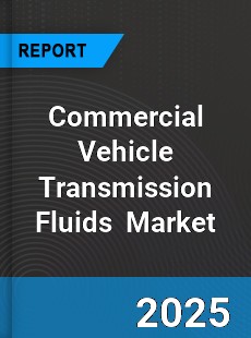 Global Commercial Vehicle Transmission Fluids Professional Survey Report