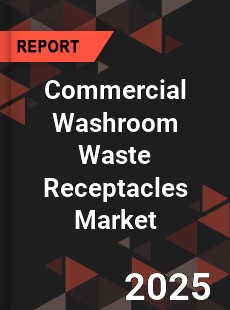 Global Commercial Washroom Waste Receptacles Industry