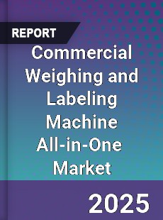 Commercial Weighing and Labeling Machine All in one Machine Global and China Top Players Market