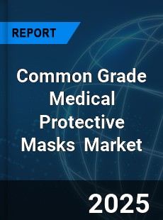 Global Common Grade Medical Protective Masks Market