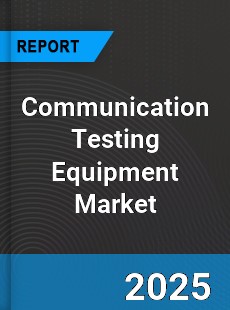 Global Communication Testing Equipment Market