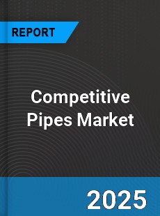 Competitive Pipes Global Market