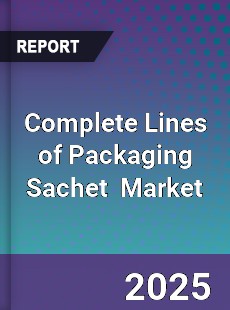 Global Complete Lines of Packaging Sachet Professional Survey Report