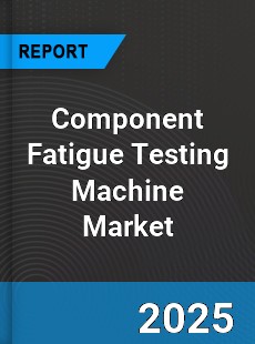 Global Component Fatigue Testing Machine Market