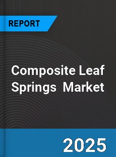 Global Composite Leaf Springs Industry