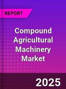 Compound Agricultural Machinery Market