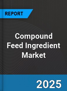Global Compound Feed Ingredient Industry