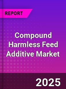 Global Compound Harmless Feed Additive Market