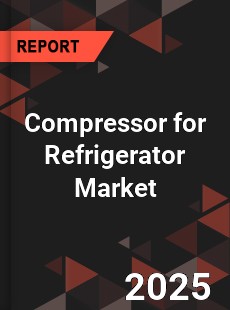 COVID 19 Outbreak Global Compressor for Refrigerator Industry
