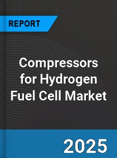 Global Compressors for Hydrogen Fuel Cell Market